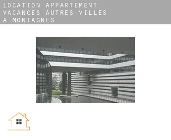 Location appartement vacances  Autres Villes à Montagnes