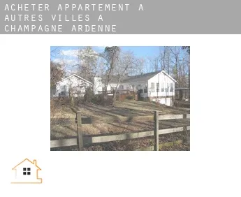 Acheter appartement à  Autres Villes à Champagne-Ardenne
