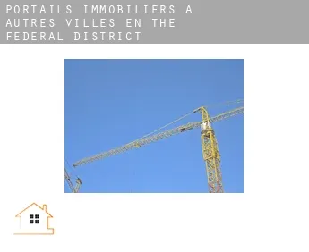 Portails immobiliers à  Autres villes en The Federal District