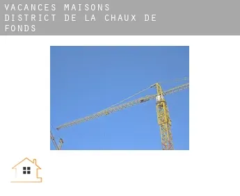 Vacances maisons  District de la Chaux-de-Fonds