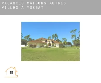 Vacances maisons  Autres Villes à Yozgat