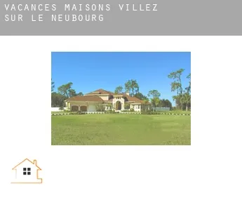Vacances maisons  Villez-sur-le-Neubourg