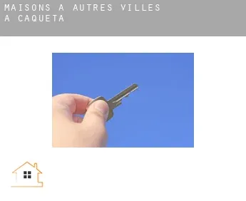 Maisons à Autres Villes à Caqueta