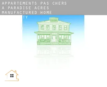 Appartements pas chers à  Paradise Acres Manufactured Home Community