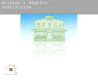 Maisons à  Roberts Subdivision