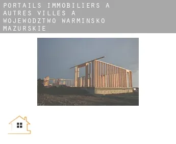 Portails immobiliers à  Autres Villes à Wojewodztwo Warminsko-Mazurskie