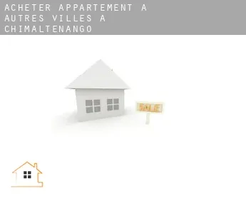 Acheter appartement à  Autres Villes à Chimaltenango