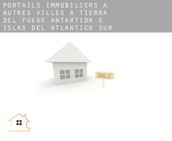Portails immobiliers à  Autres Villes à Tierra del Fuego, Antartida e Islas del Atlantico Sur