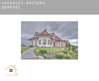 Vacances maisons  Domprot