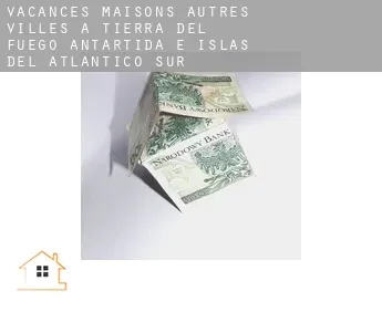 Vacances maisons  Autres Villes à Tierra del Fuego, Antartida e Islas del Atlantico Sur
