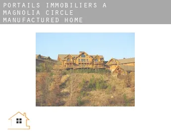 Portails immobiliers à  Magnolia Circle Manufactured Home Community