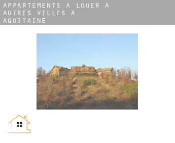 Appartements à louer à  Autres Villes à Aquitaine
