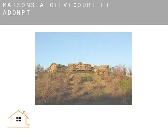 Maisons à Gelvécourt-et-Adompt
