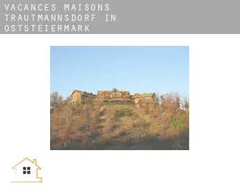 Vacances maisons  Trautmannsdorf in Oststeiermark