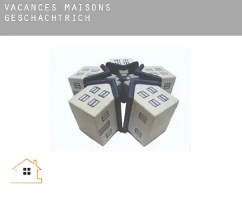 Vacances maisons  Geschächtrich