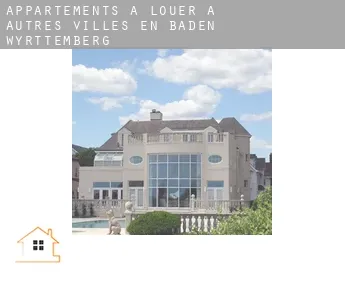 Appartements à louer à  Autres villes en Baden-Württemberg