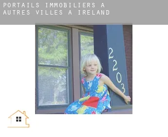Portails immobiliers à  Autres Villes à Ireland