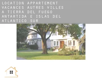 Location appartement vacances Autres Villes à Tierra del Fuego, Antartida e Islas del Atlantico Sur
