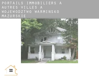 Portails immobiliers à  Autres Villes à Wojewodztwo Warminsko-Mazurskie