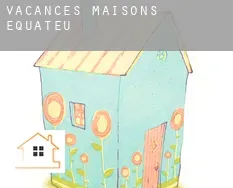 Vacances maisons Équateur