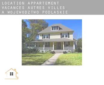 Location appartement vacances  Autres Villes à Wojewodztwo Podlaskie
