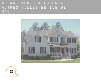 Appartements à louer à  Autres villes en Île de Man