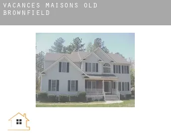 Vacances maisons  Old Brownfield